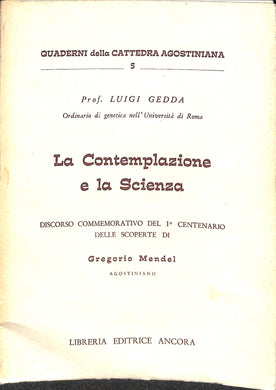 La contemplazione e la scienza : discorso commemorativo  /  Gregorio Mendel agostiniano / Luigi Gadda ;