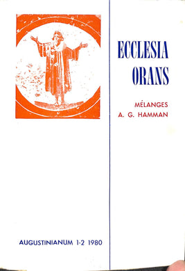 Ecclesia orans : mélanges patristique offert au pére Adalbert G. Hamman ofm à l'occasion de ses quarante ans d'enseignement
