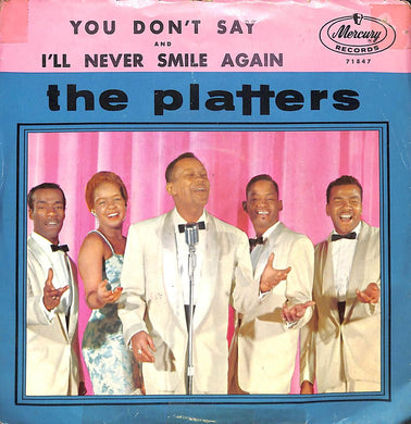 45 giri 7 '' -  The Platters - I'll Never Smile Again / You Don't Say