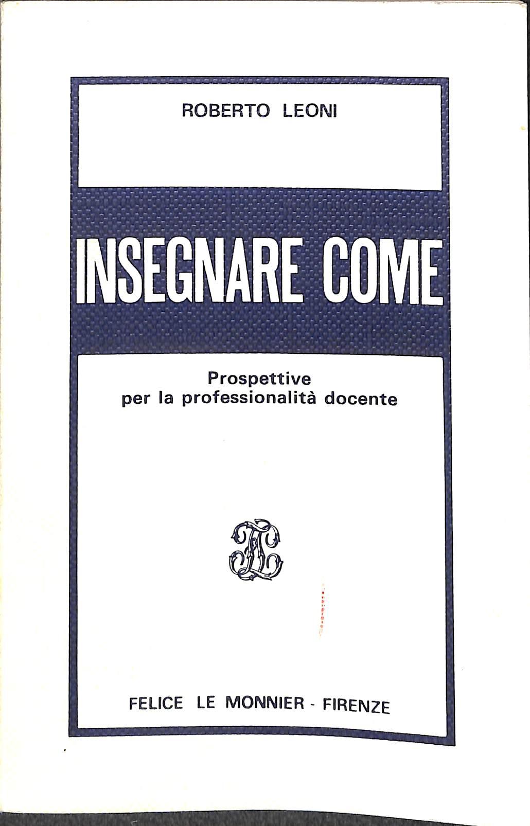 Insegnare come : prospettive per la professionalità docente / Roberto Leoni