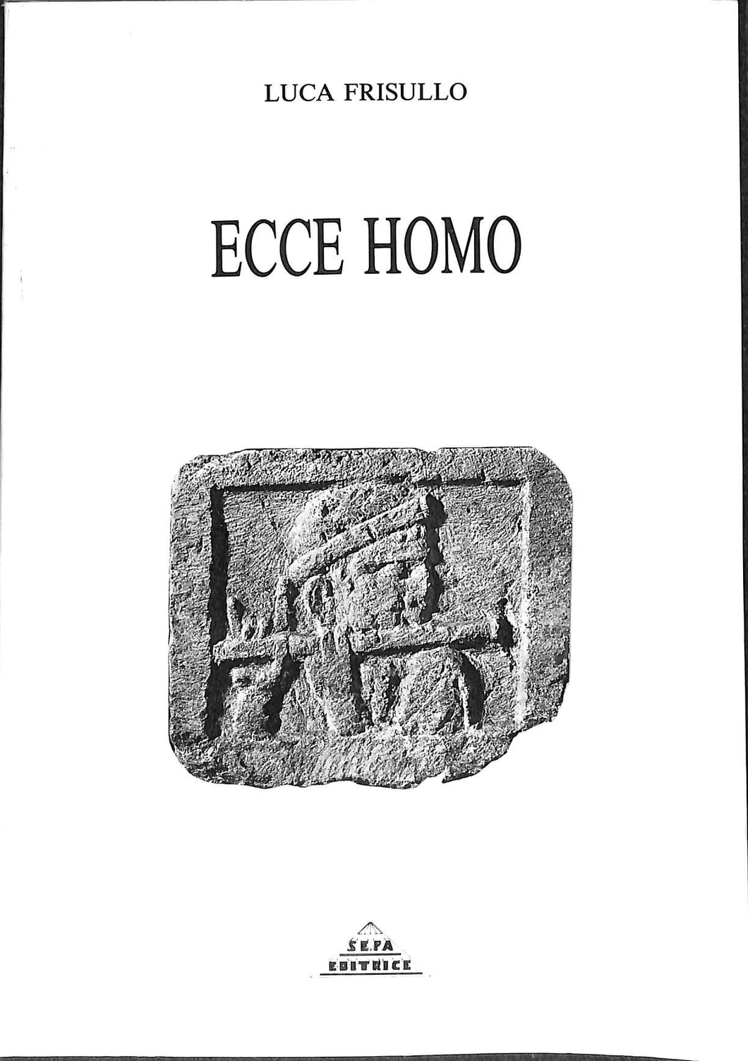 Ecce homo / Luca Frisullo