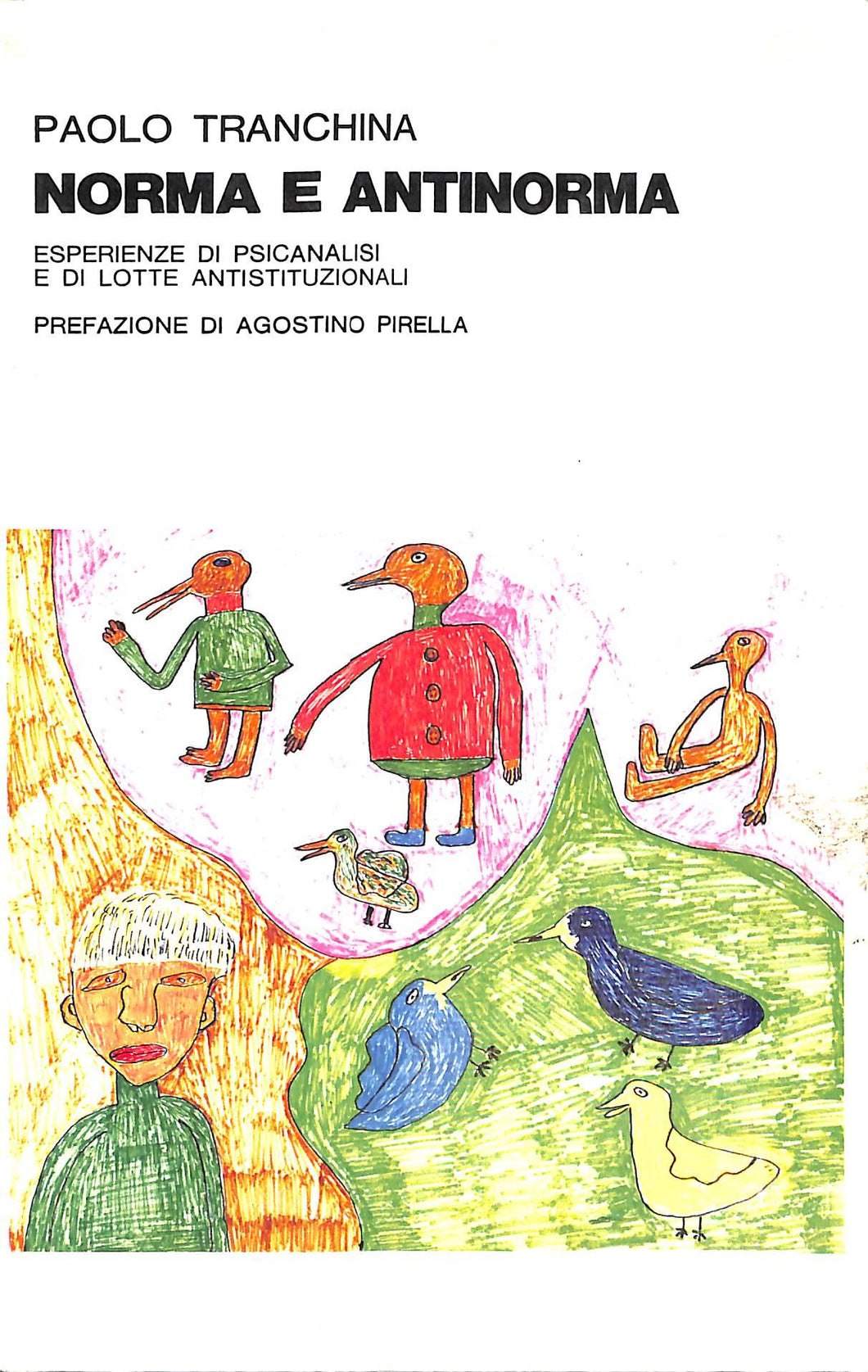 Norma e antinorma : esperienze di psicanalisi e di lotte antistituzionali / Paolo Tranchina