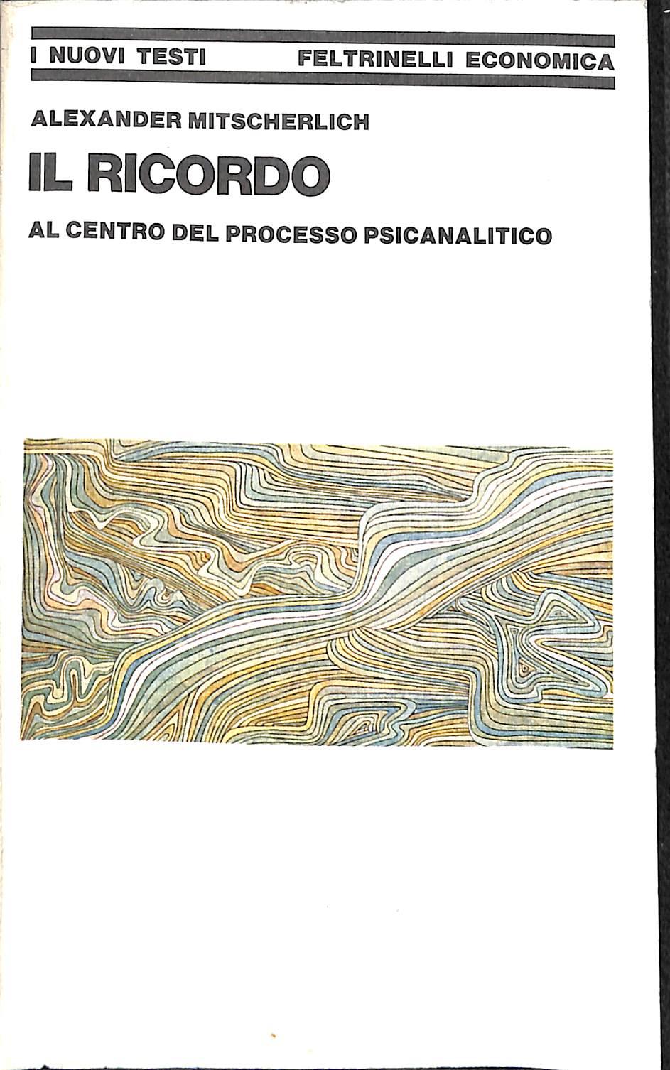 Il ricordo : al centro del pensiero psicanalitico / Alexander Mitscherlich
