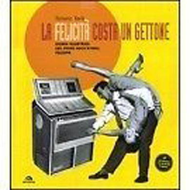 La felicità costa un gettone Con LP  Storia illustrata del primo rock'n'roll italiano.