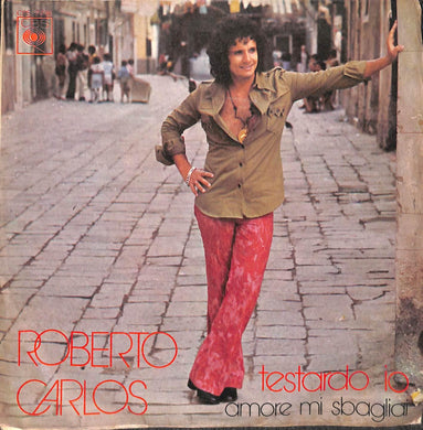 45 giri 7 '' - Roberto Carlos - Testardo Io