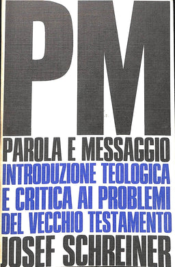 Parola e messaggio : introduzione teologica e critica ai problemi dell'Antico Testamento / Josef Schreiner e collaboratori