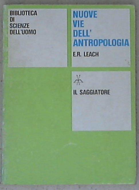 Nuove vie dell'antropologia / Edmund R. Leach