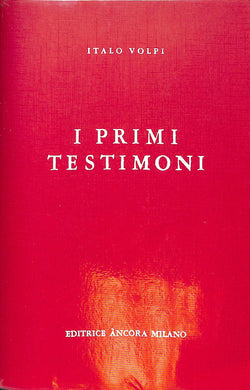 I primi testimoni / Italo Volpi