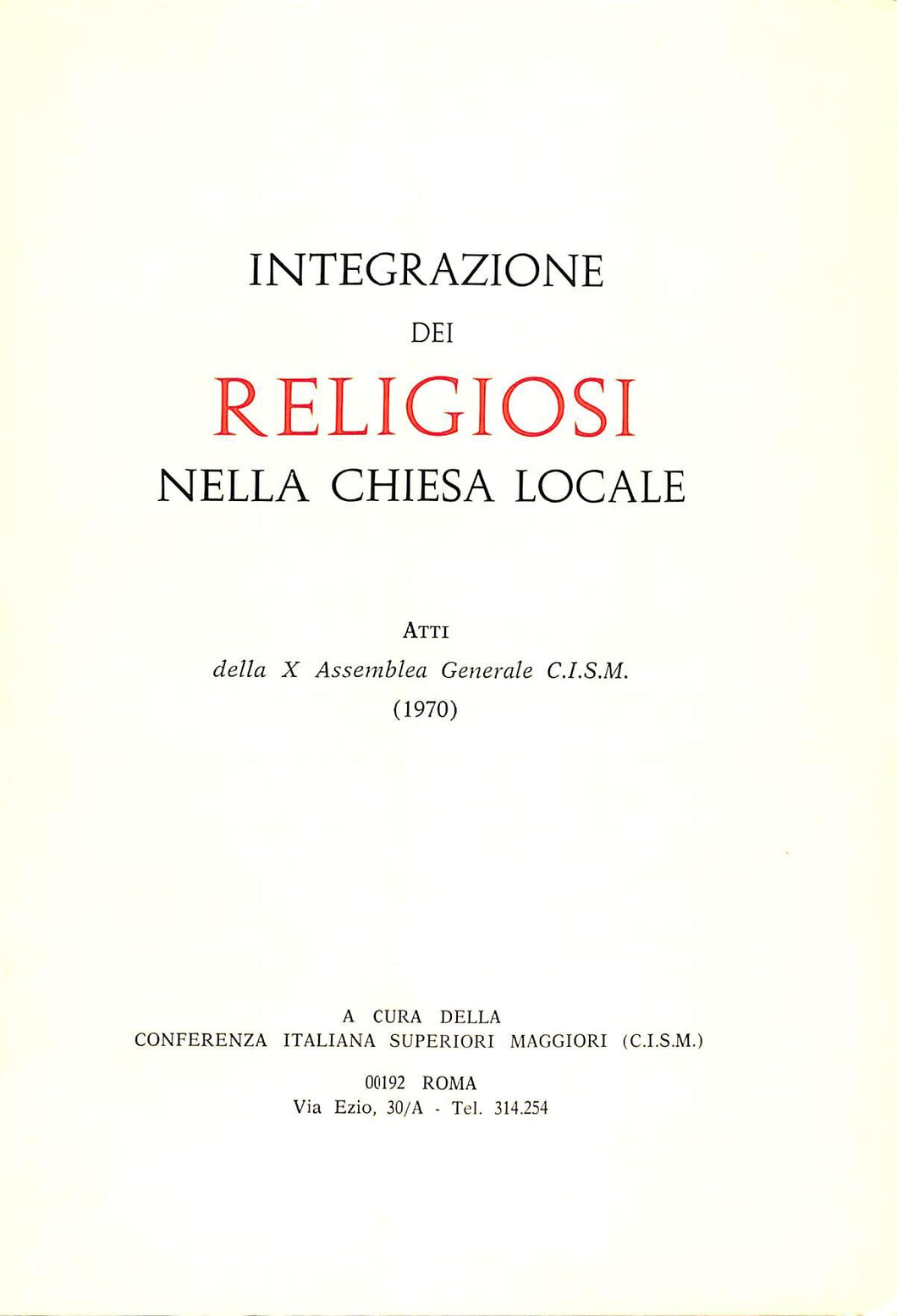 Integrazione dei religiosi nella Chiesa locale : atti della 10. Assemblea generale CISM (1970)