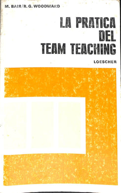 La pratica del team teaching / Medill Bair, Richard G. Woodward