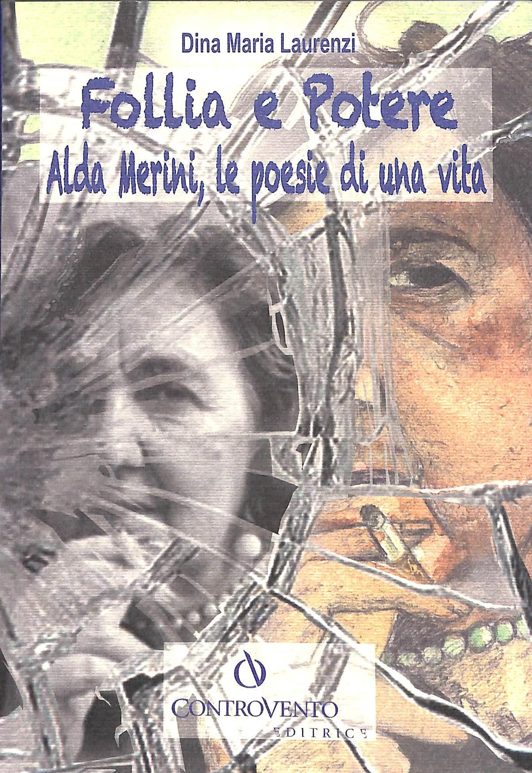 Follia e potere. Alda Merini, le poesie di una vita
di Dina M. Laurenzi