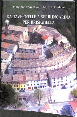 Da Tavernelle a Serrungarina per Brisighella / Piergiorgio Sanchioni, Michele Pierboni