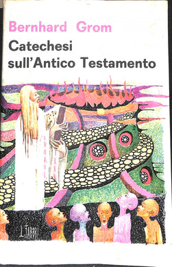 Catechesi sull'Antico Testamento / Grom ; con 137 disegni didattici di Peter Hajnoczky e Jean Roth