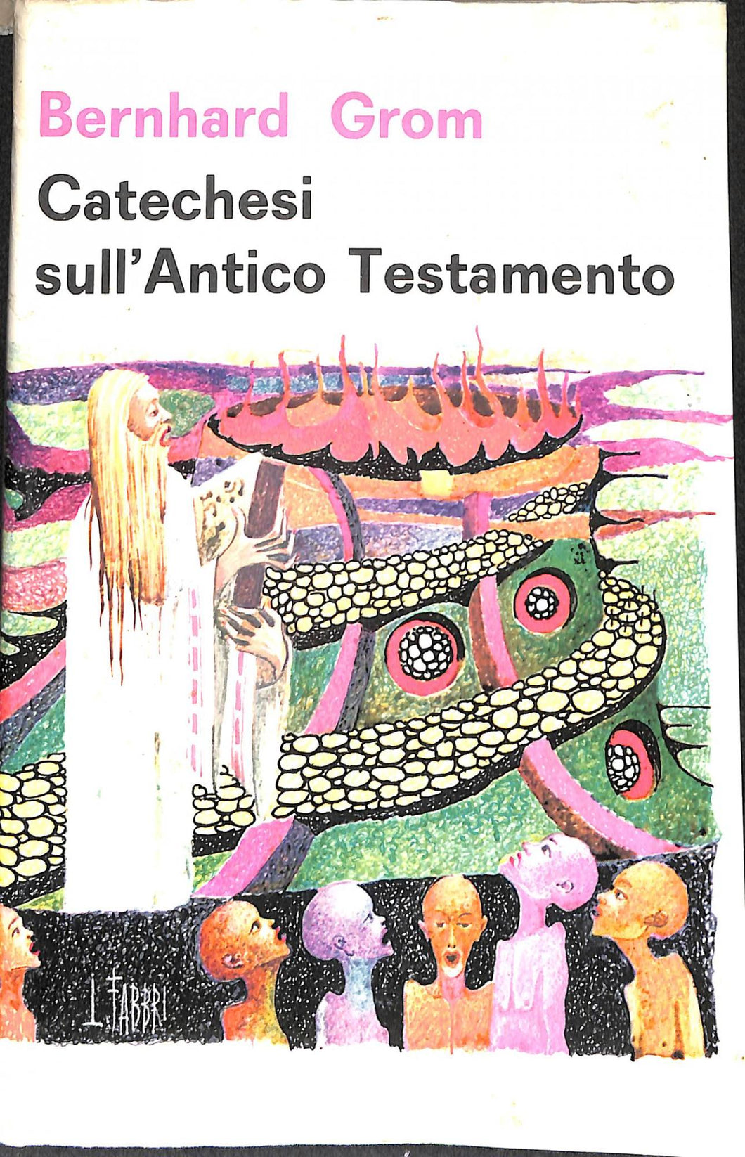 Catechesi sull'Antico Testamento / Grom ; con 137 disegni didattici di Peter Hajnoczky e Jean Roth