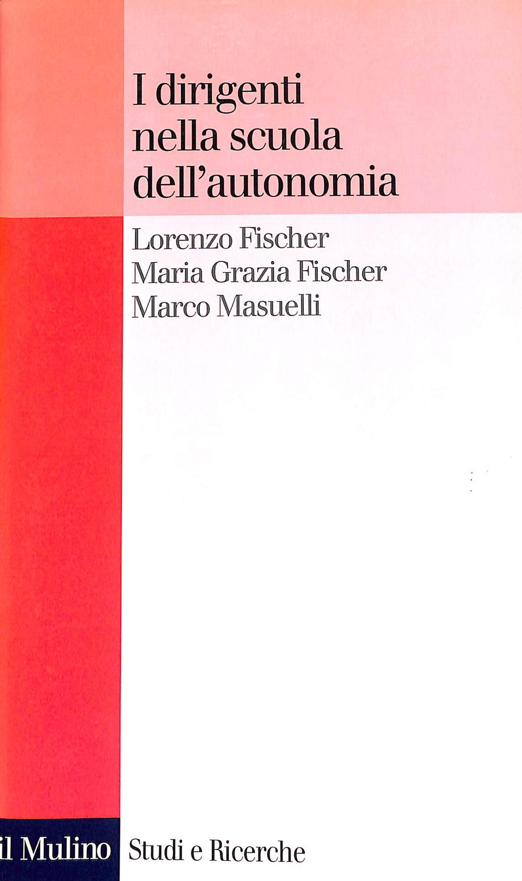 I dirigenti nella scuola dell'autonomia /  Fischer,  Masuelli