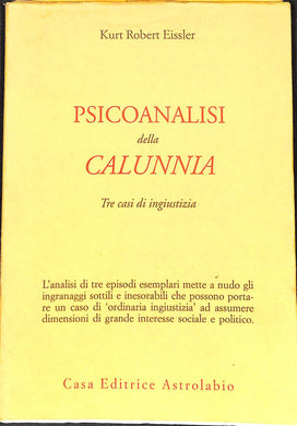 Psicoanalisi della calunnia. Tre casi di ingiustizia di Kurt Robert Eissler