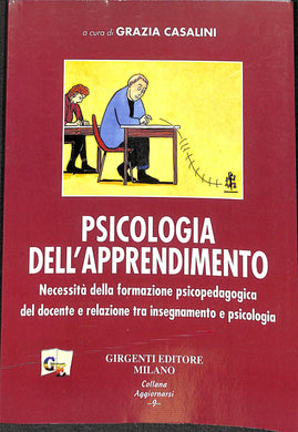 Psicologia dell'apprendimento. Necessità della formazione psicopedagogica del docente e relazione tra insegnamento e psicologia