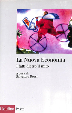 La Nuova Economia. I fatti dietro il mito / S. Rossi (