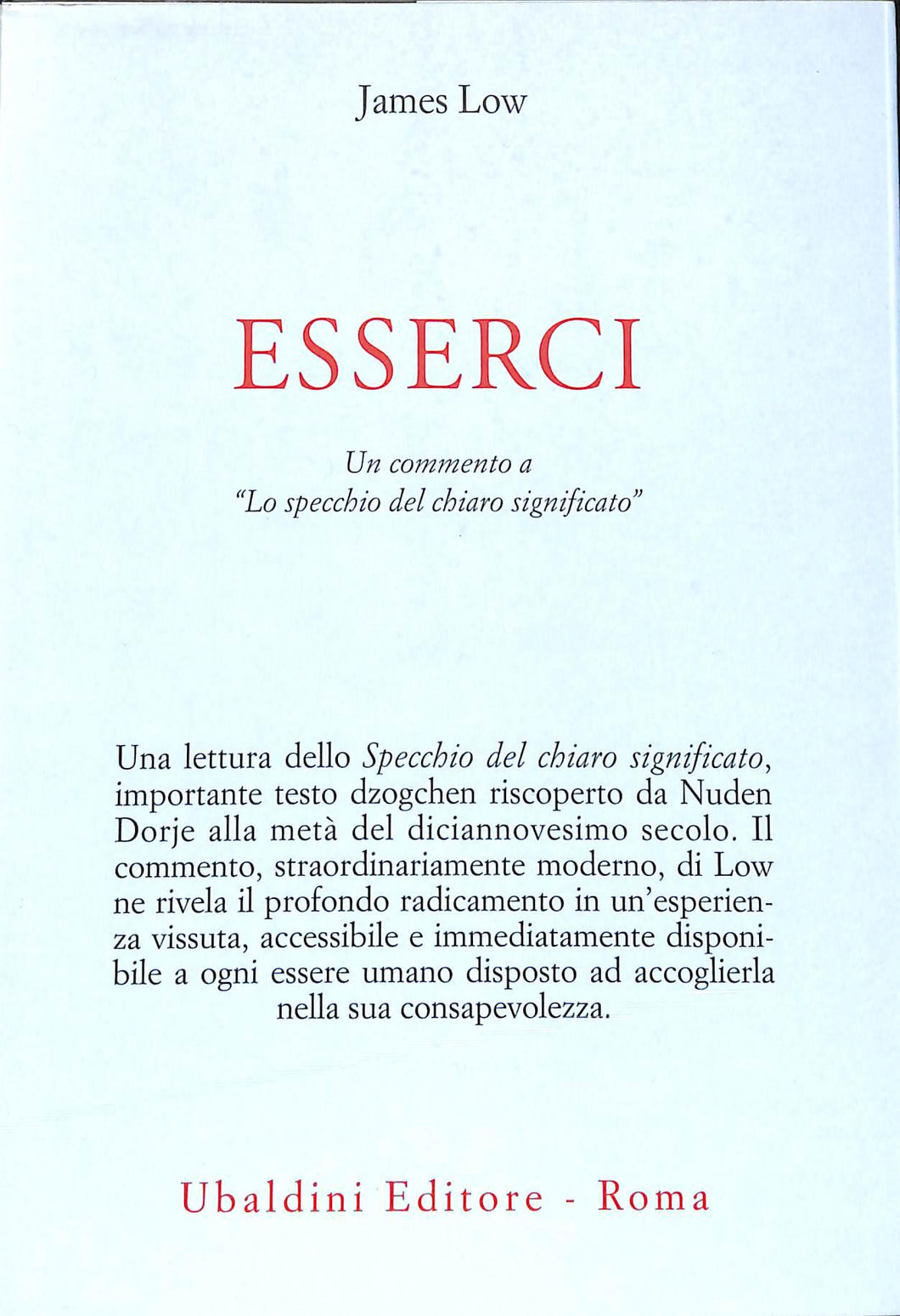 Esserci. Un testo dzogchen riscoperto di Nuden Dorje intitolato «Lo specchio del chiaro significato»
di J. Low