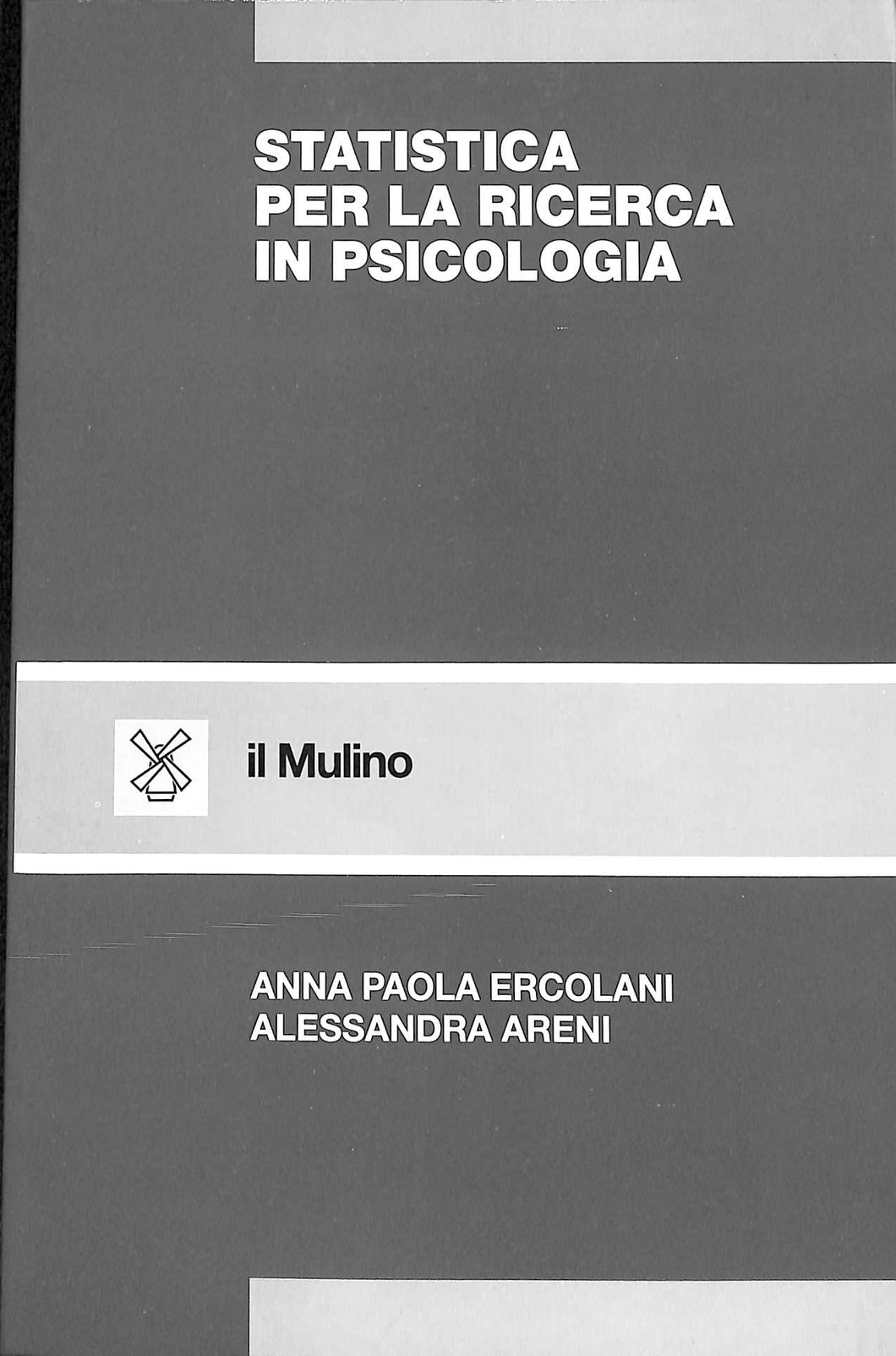 Statistica per la ricerca in psicologia
di A. Paola Ercolani, Alessandra Areni