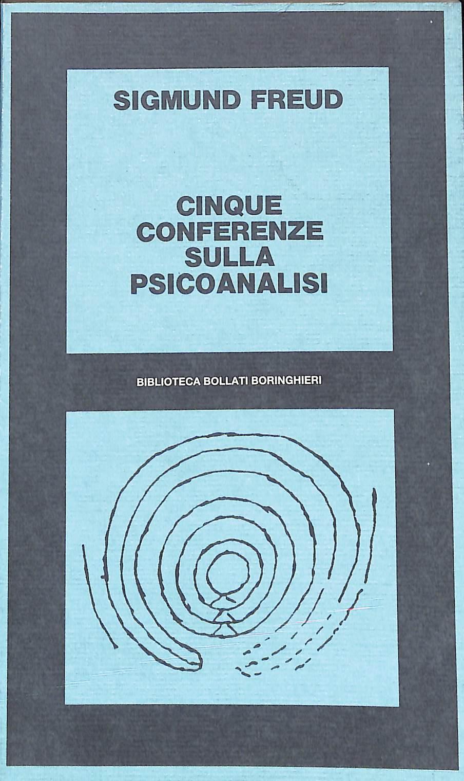 Cinque conferenze sulla psicoanalisi
di Sigmund Freud