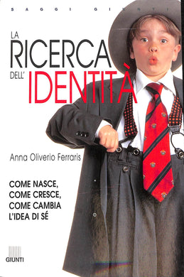 La ricerca dell'identità
di Anna Oliverio Ferraris