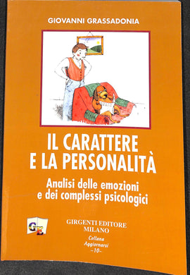 Il carattere e la personalità. Analisi delle emozioni e dei complessi psicologici
di Giovanni Grassadonia