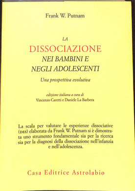 La dissociazione nei bambini e negli adolescenti. Una prospettiva evolutiva
di Frank W. Putnam