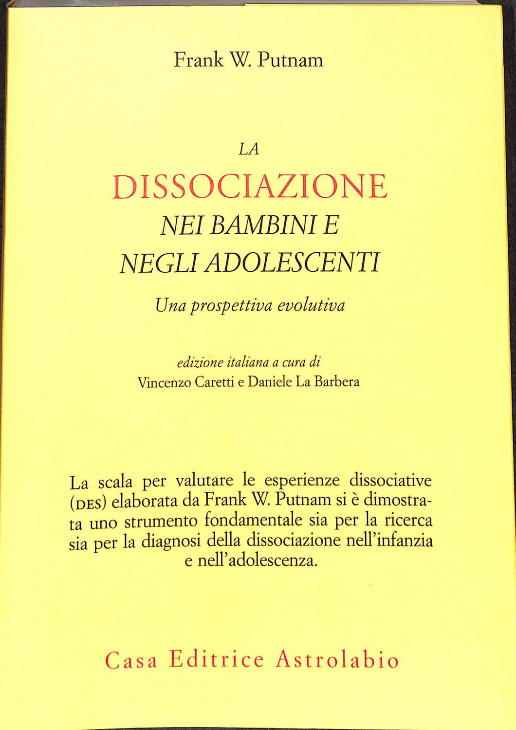 La dissociazione nei bambini e negli adolescenti. Una prospettiva evolutiva
di Frank W. Putnam
