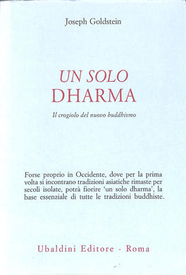 Un solo dharma. Il crogiolo del nuovo buddhismo
di Joseph Goldstein
