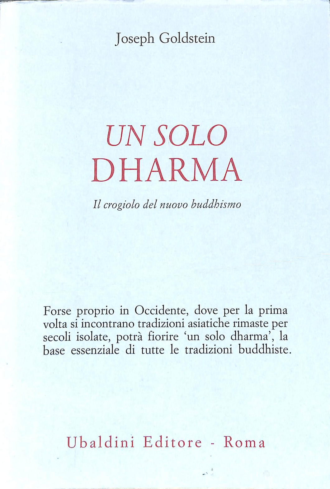 Un solo dharma. Il crogiolo del nuovo buddhismo
di Joseph Goldstein