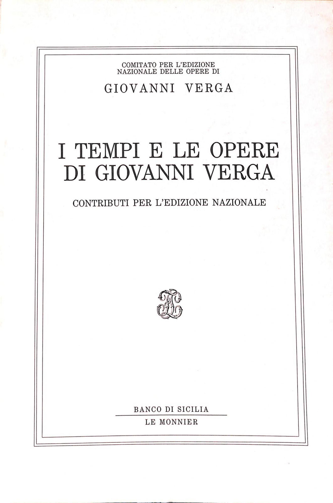 I tempi e le opere di Giovanni Verga. Contributi
di G. Galasso, F. Branciforti