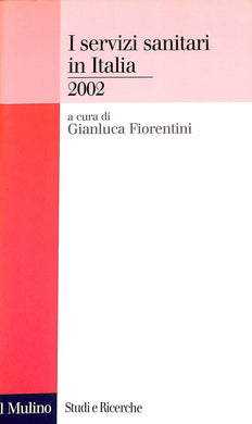 I servizi sanitari in Italia 2002
di G. Fiorentini