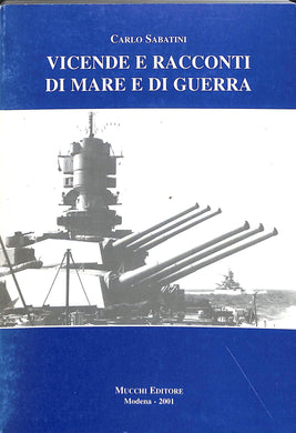 Vicende e racconti di mare e di guerra
di Carlo Sabatini