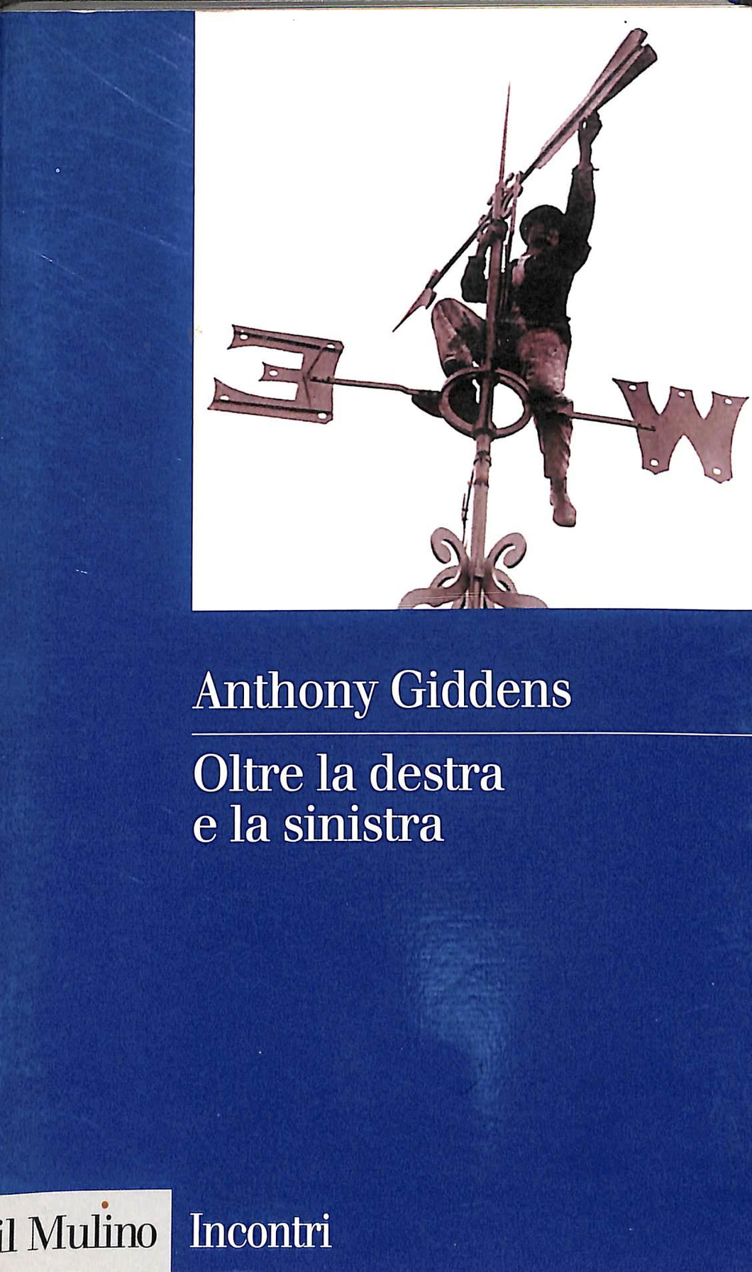 Oltre la destra e la sinistra
di Anthony Giddens