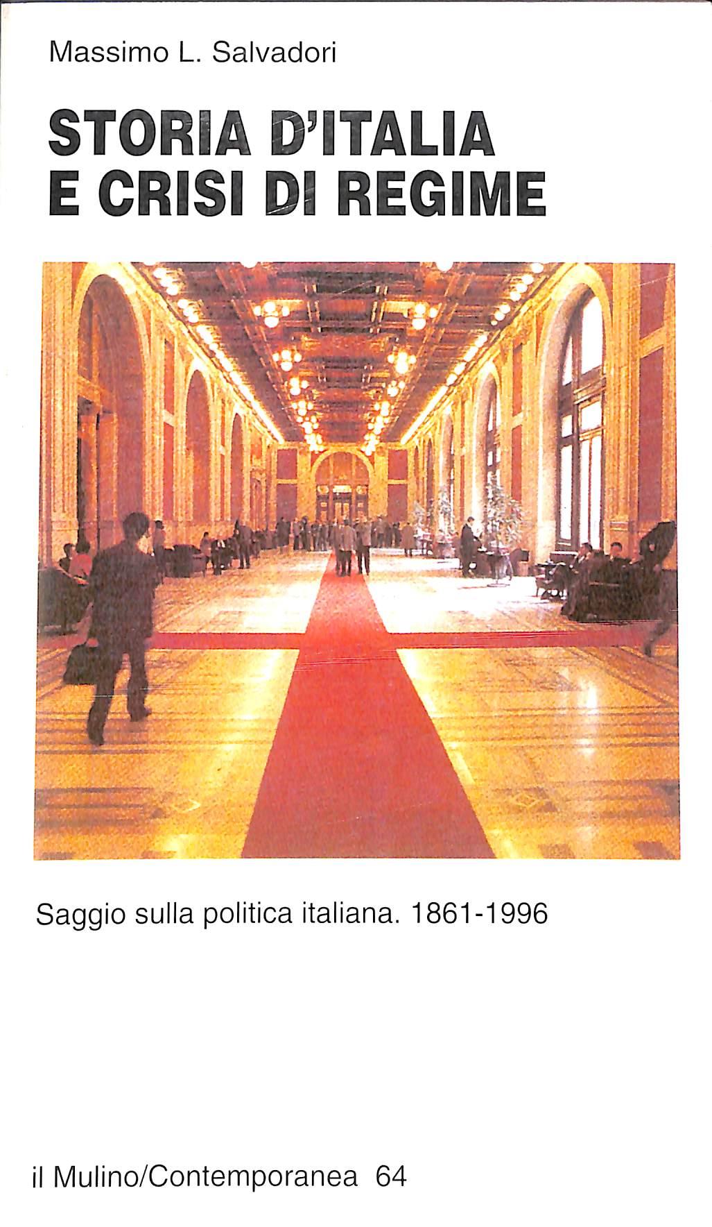 Storia d'Italia e crisi di regime. Saggio sulla politica italiana 1861-1996
di Massimo Salvadori