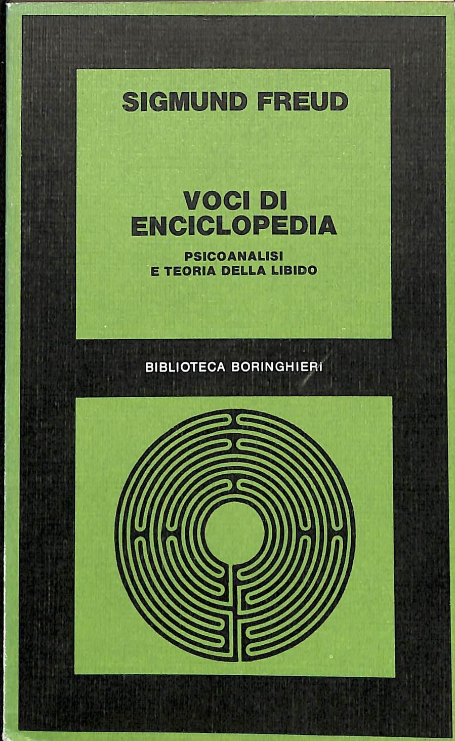 Freud - Voci di enciclopedia. Psicoanalisi e teoria della libido - Boringhier...