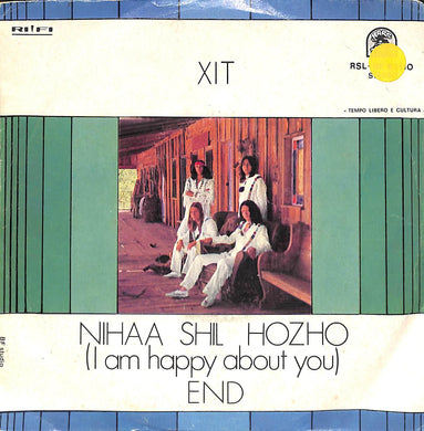45 giri - 7''  XIT - Nihaa Shil Hozho (I Am Happy About You) / End
