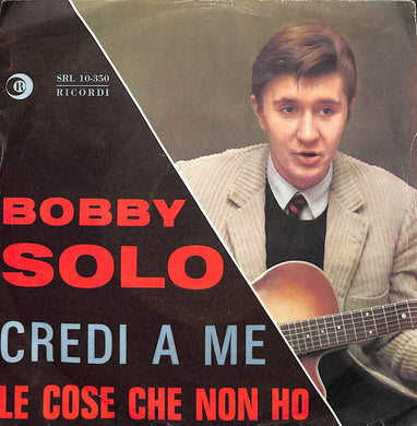 45 giri - 7'' - Bobby Solo - Credi A Me / Le Cose Che Non Ho