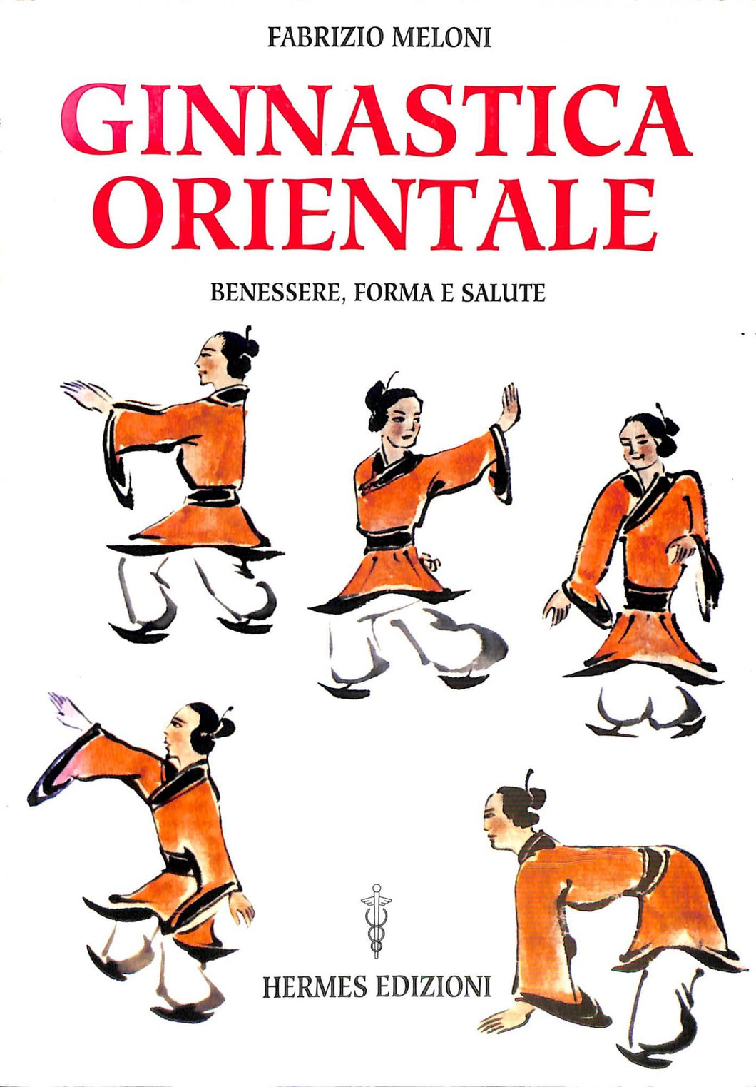 Ginnastica orientale. Benessere e salute
di Fabrizio Meloni