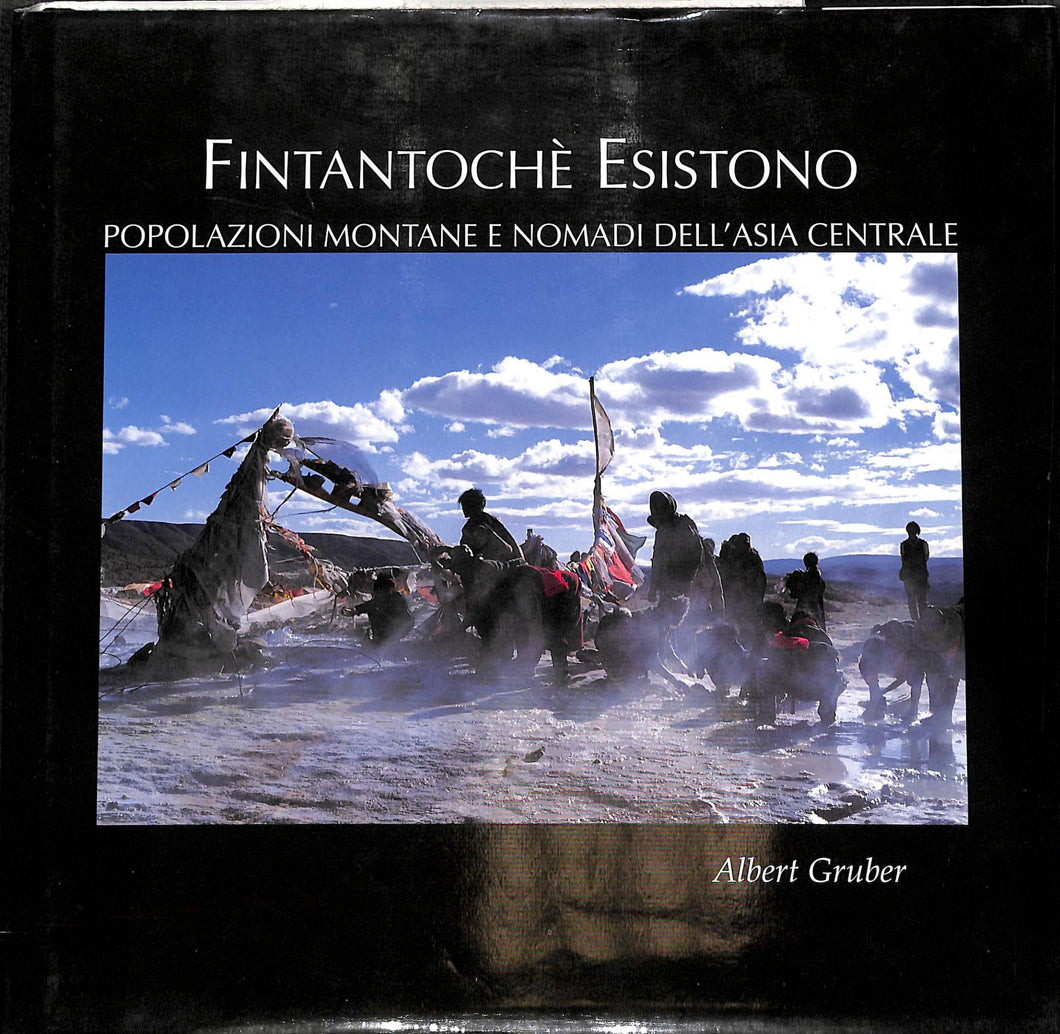 Fintantoché esistono. Popolazioni montane e nomadi dell'Asia centrale
di Albert Gruber