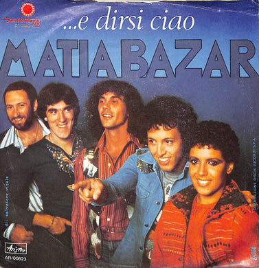 45 giri - 7'' - Matia Bazar - ...E Dirsi Ciao