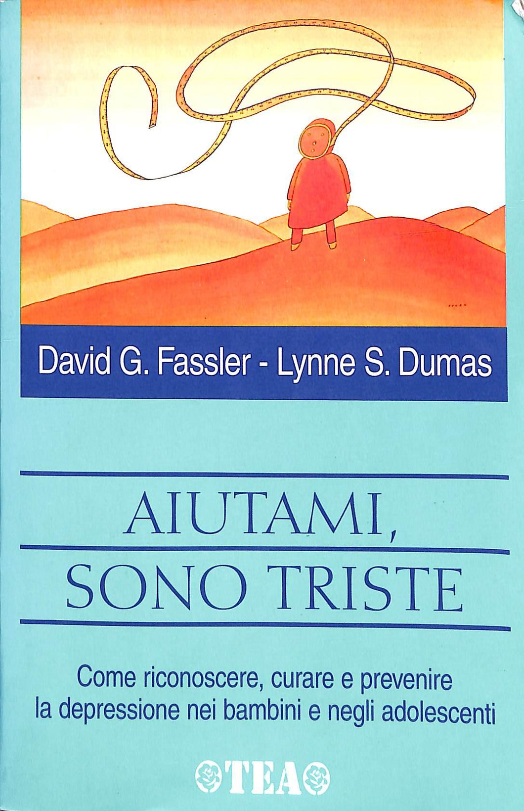 Aiutami, sono triste  /  Fassler David G., Dumas Lynne S.
