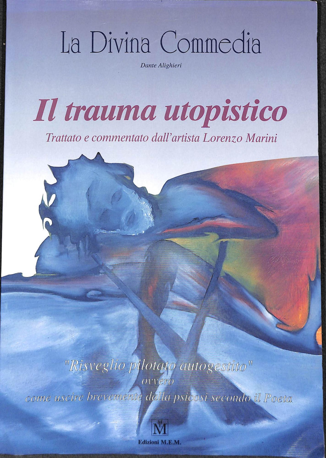 La Divina Commedia. Il trauma utopistico. Marini. M.E.M. Ed. 1996