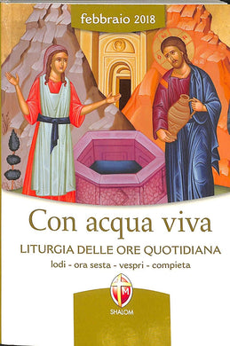 Con acqua viva. Liturgia delle ore quotidiana. Lodi, ora sesta, vespri, compieta