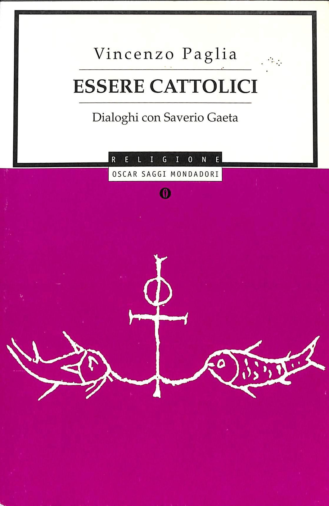 Essere cattolici. Dialoghi con Saverio Gaeta di Vincenzo Paglia, Saverio Gaeta