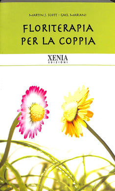 Floriterapia per la coppia
di Martin J. Scott, Gael Mariani