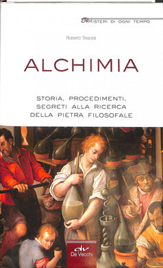 Alchimia. Storia, procedimenti, segreti alla ricerca della pietra filosofale
di Roberto Tresoldi