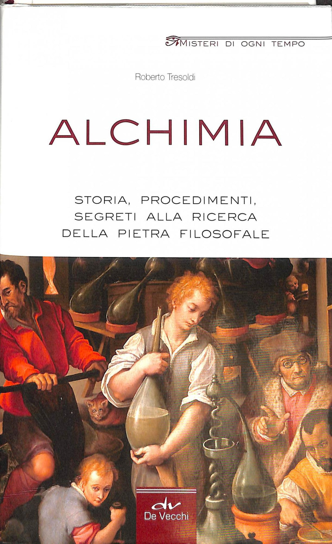 Alchimia. Storia, procedimenti, segreti alla ricerca della pietra filosofale
di Roberto Tresoldi
