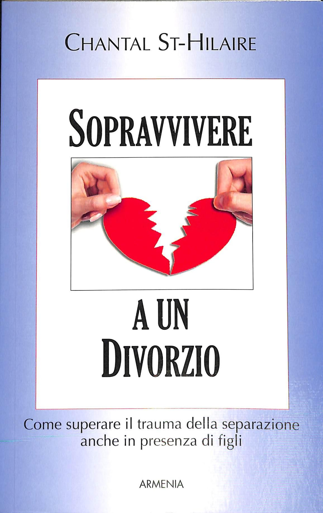 Sopravvivere a un divorzio. Come superare il trauma della separazione anche in presenza di figli
di Chantal St-Hilaire